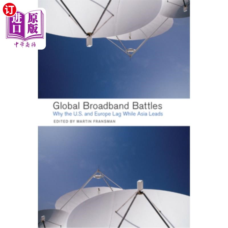 海外直订Global Broadband Battles: Why the U.S. and Europe Lag While Asia Leads 全球宽带之争:为什么美国和欧洲落后而