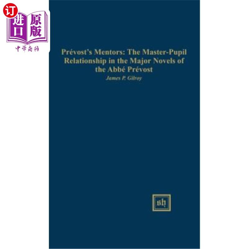 海外直订Prévost's Mentors: The Master-Pupil Relationship in the Major 普洛斯特的导师：主修专业的学生关系