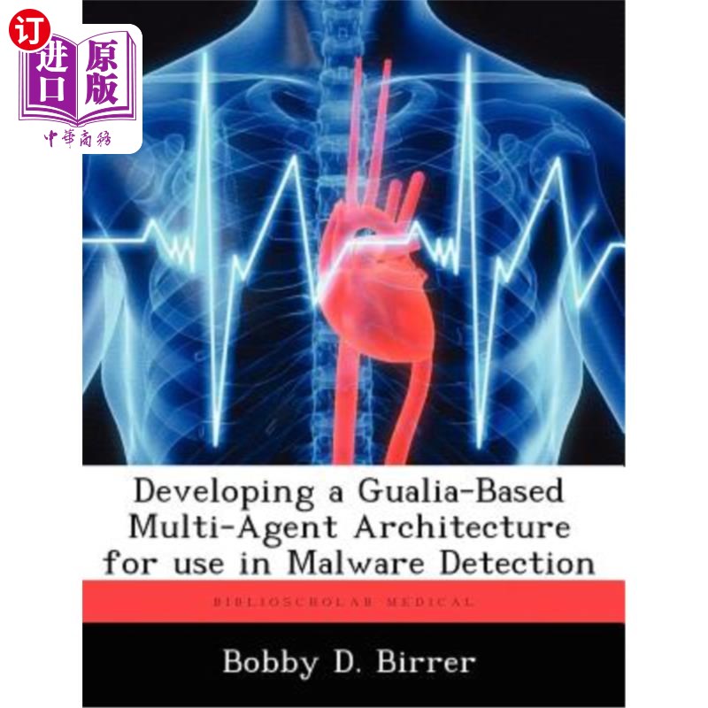 海外直订医药图书Developing a Gualia-Based Multi-Agent Architecture for use in Malware Detection 开发用于恶意软件检