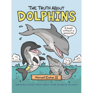 关于海豚的真相 Truth About Dolphins 英文原版 儿童科普绘本 动物百科知识图画书 精装 进口自然科学读物 4-8岁【中商原版?
