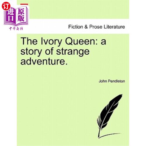 海外直订The Ivory Queen: A Story of Strange Adventure. 象牙皇后：一个奇怪的冒险故事。