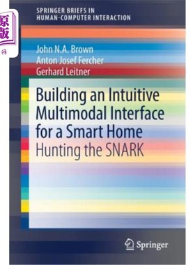 海外直订Building an Intuitive Multimodal Interface for a Smart Home: Hunting the Snark 为智能家居构建直观的多模式界