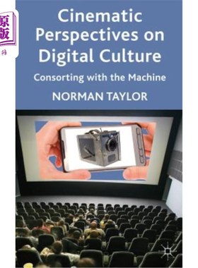 海外直订Cinematic Perspectives on Digital Culture: Consorting with the Machine 数字文化的电影视角:与机器的结合