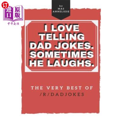 海外直订I Love Telling Dad Jokes. Sometimes He Laughs. The very best of /r/dadjokes. 我喜欢给爸爸讲笑话。有时候他会