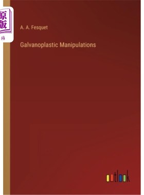 海外直订Galvanoplastic Manipulations Galvanoplastic操作