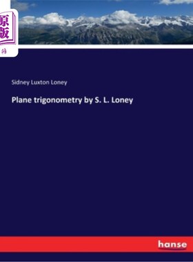 海外直订Plane trigonometry by S. L. Loney S. L. Loney的平面三角