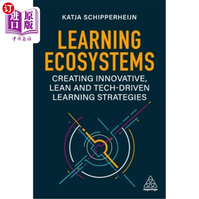 海外直订Learning Ecosystems: Creating Innovative, Lean and Tech-Driven Learning Strategi 学习生态系统:创造创新、精