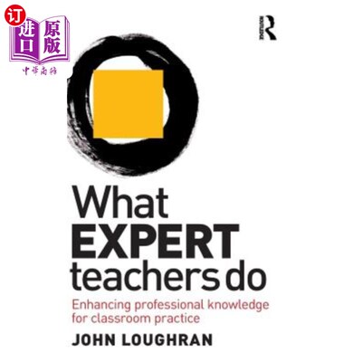 海外直订What Expert Teachers Do: Enhancing Professional Knowledge for Classroom Practice 教师专家做什么：增强课堂实