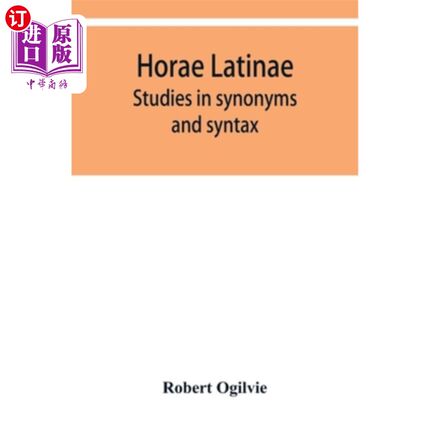 海外直订Horae Latinae: studies in synonyms and syntax 拉丁时间：同义词与句法研究