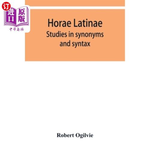 海外直订Horae Latinae: studies in synonyms and syntax 拉丁时间：同义词与句法研究
