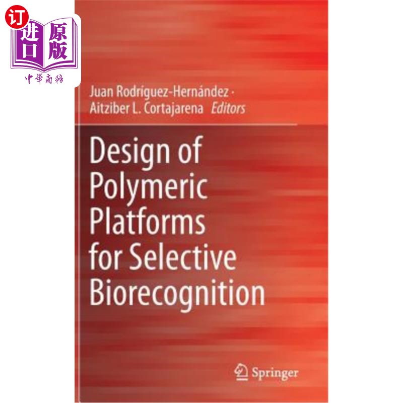 海外直订Design of Polymeric Platforms for Selective Biorecognition 选择性生物认知聚合物平台的设计