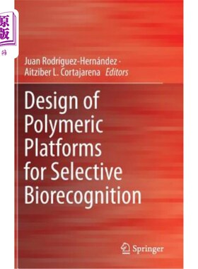海外直订Design of Polymeric Platforms for Selective Biorecognition 选择性生物认知聚合物平台的设计