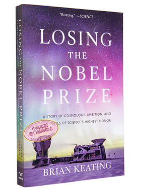 Losing the Nobel Prize 英文原版 丢失诺贝尔奖：一个关于宇宙学、野心和科学家极致恐怖事故的故事 Brian Keating【中商原?