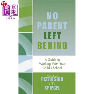 海外直订No Parent Left Behind: A Guide to Working with Your Child's School 《没有父母掉队:与孩子的学校合作指南》