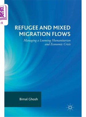 海外直订Refugee and Mixed Migration Flows: Managing a Looming Humanitarian and Economic  难民和混合移民流动:应对迫