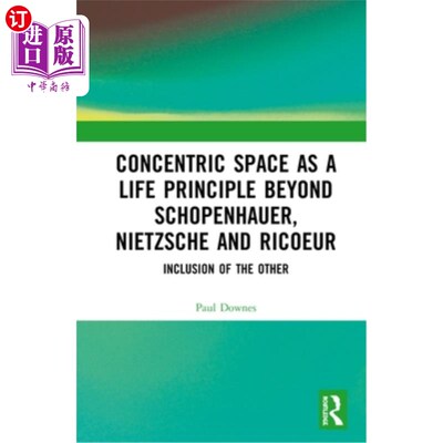 海外直订Concentric Space as a Life Principle Beyond Schopenhauer, Nietzsche and Ricoeur: 同心空间作为超越叔本华、尼