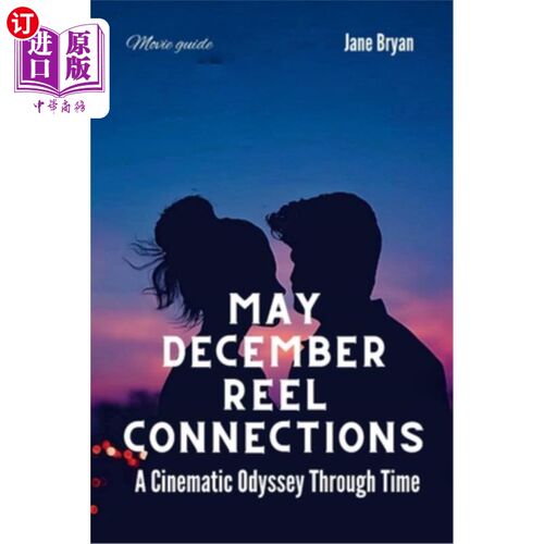 海外直订May December Reel Connections: A Cinematic Odyssey Through Time 卷轴连接：穿越时间的电影奥德赛