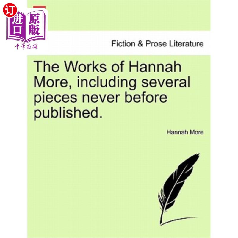 海外直订The Works of Hannah More, including several pieces never before published. 汉娜·莫尔的作品，包括一些从未出