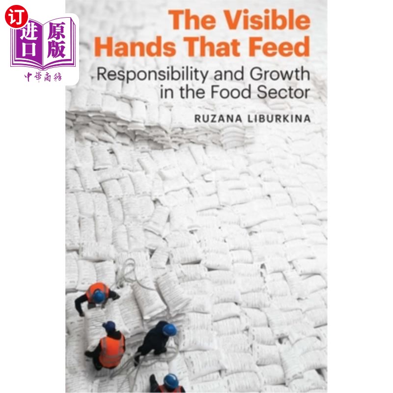 海外直订The Visible Hands That Feed: Responsibility and Growth in the Food Sector 《看得见的喂养之手:粮食部门的责任