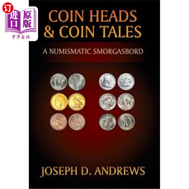 海外直订Coin Heads & Coin Tales: A Numismatic Smorgasbord 硬币头和硬币故事：一个钱币制作的自助餐