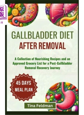 海外直订医药图书Gallbladder Diet After Removal: A Collection of Nourishing Recipes and an Approv 胆囊切除后的饮食：