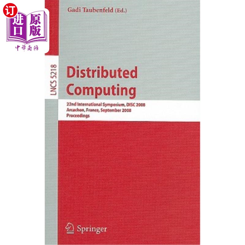 海外直订Distributed Computing: 22nd International Symposium, DISC 2008, Arcachon, France 分布式计算：第22届国际研讨