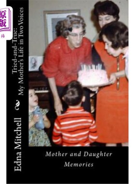 海外直订Tried-and-True: MY MOTHER'S LIFE IN TWO VOICES -- Mother and Daughter Memories 千真万确：我母亲的生活在两个