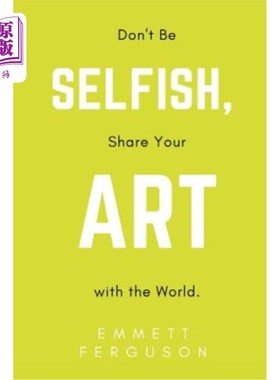 海外直订Don't Be Selfish, Share Your Art with the World 不要自私，与世界分享你的艺术