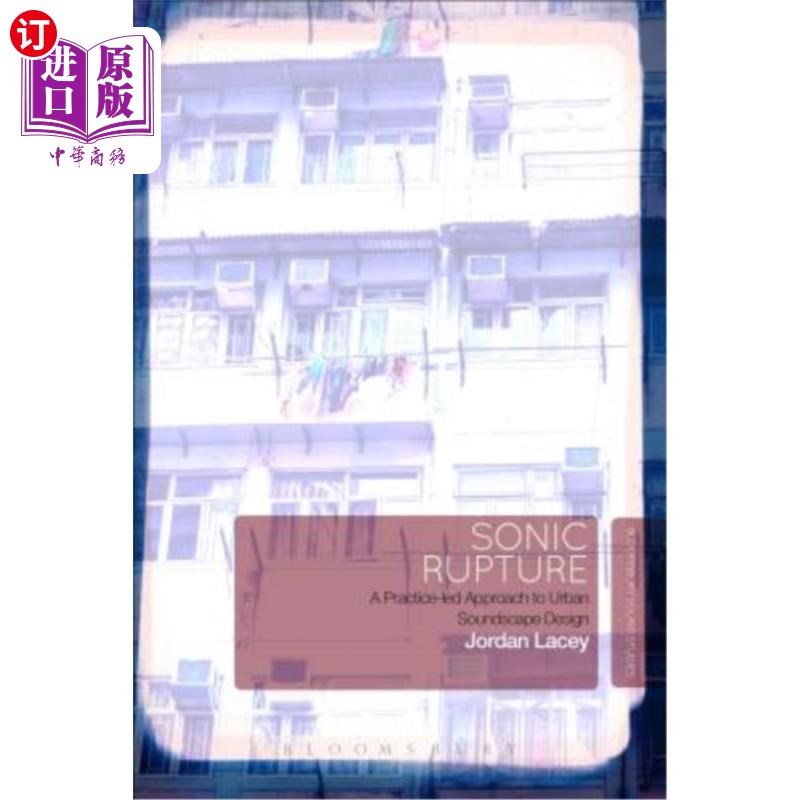 海外直订Sonic Rupture: A Practice-Led Approach to Urban Soundscape Design 声音破裂：一种以实践为导向的城市声景设计