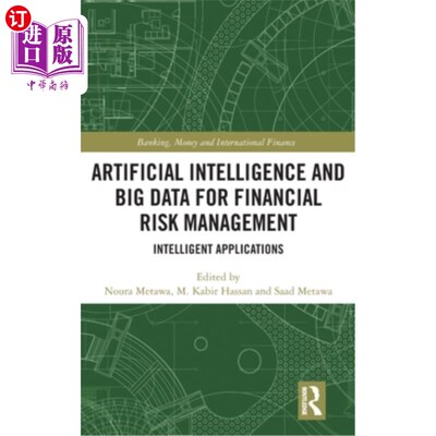 海外直订Artificial Intelligence and Big Data for Financial Risk Management: Intelligent  人工智能和大数据在金融风险