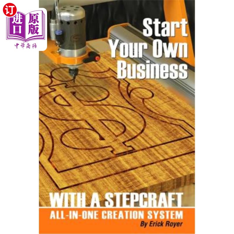 海外直订Start Your Own Business with a Stepcraft All-In-One Creation System用Stepcraft一体化创作系统开创自己的事业