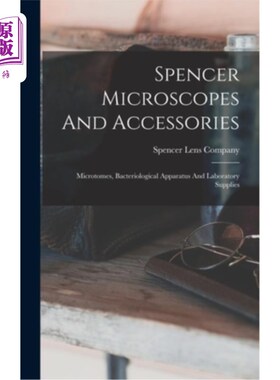 海外直订Spencer Microscopes And Accessories: Microtomes, Bacteriological Apparatus And L 采购产品斯宾塞显微镜和配件