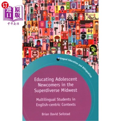 海外直订Educating Adolescent Newcomers in the Superdiverse Midwest: Multilingual Student 在超级多元化的中西部教育青