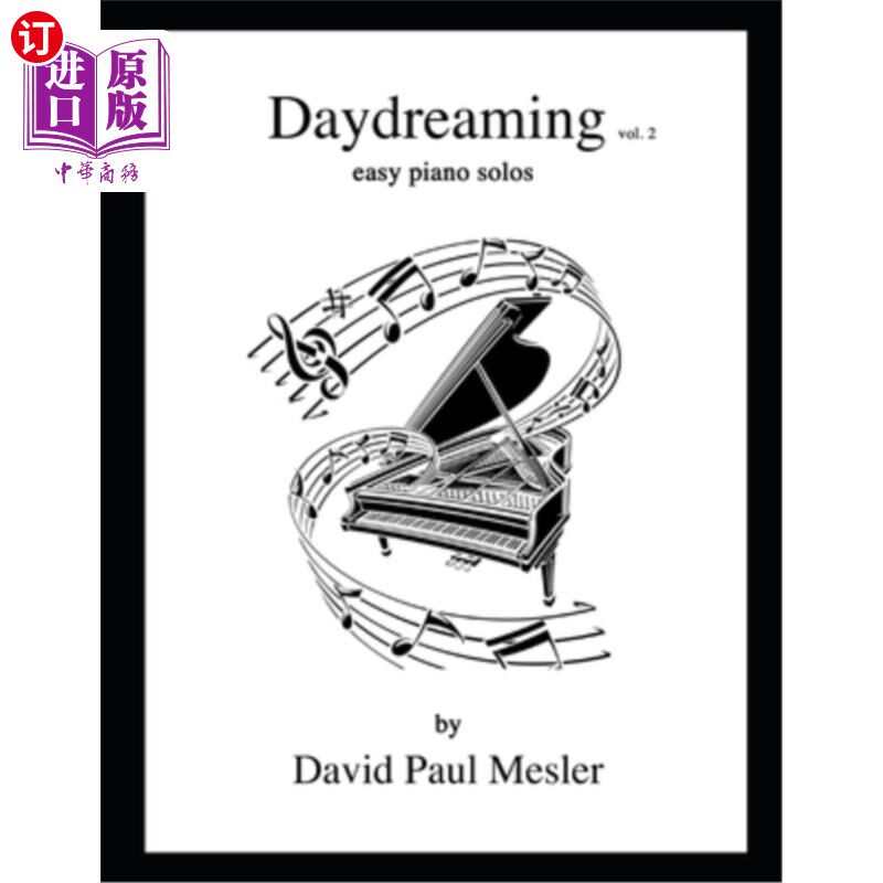 海外直订Daydreaming, Volume 2: Easy Piano Solos For The Beginning and Intermediate Piani 白日做梦，卷2:简单钢琴独奏
