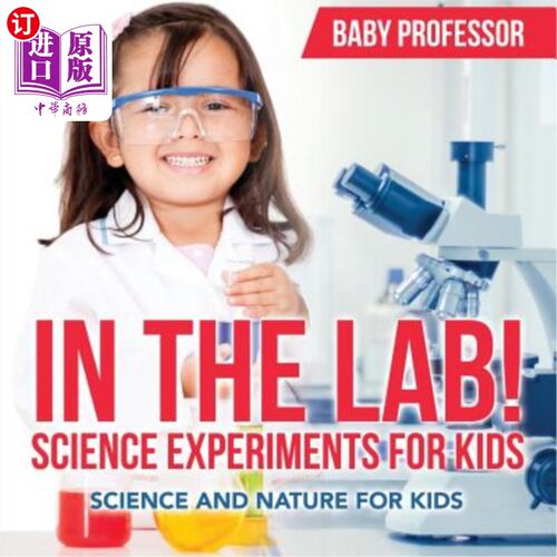海外直订In The Lab! Science Experiments for Kids Science and Nature for Kids