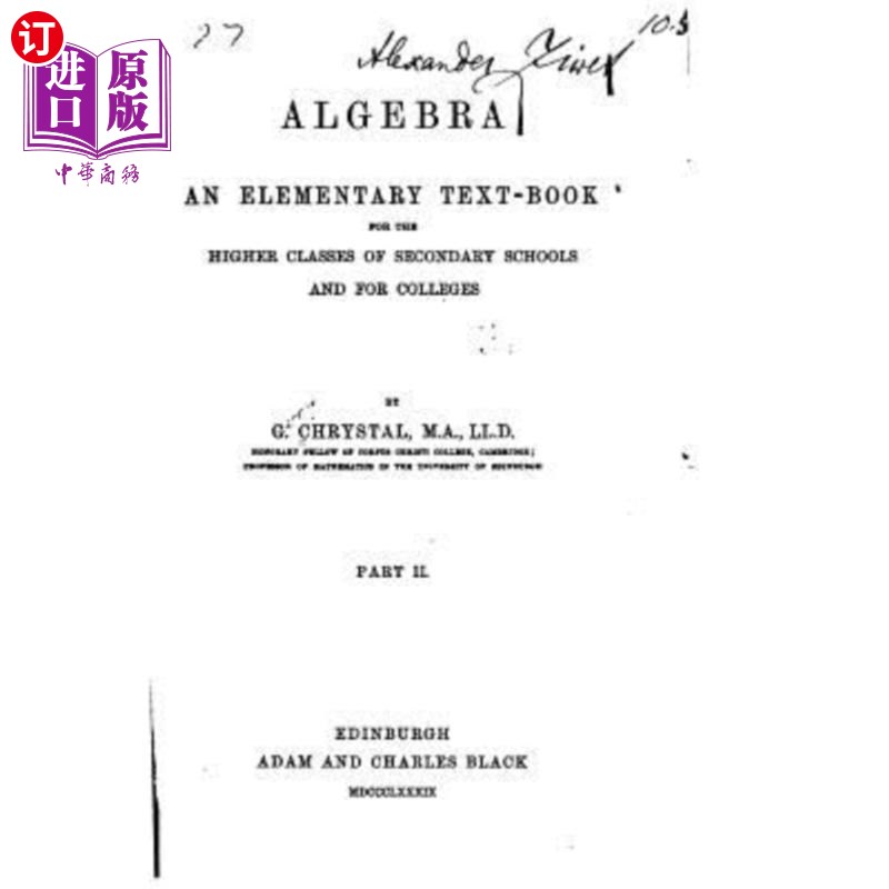 海外直订Algebra, an elementary text book for the higher classes of secondary schools and 中学和大学高年级的基础教科