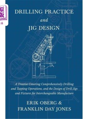 海外直订Drilling Practice and Jig Design - A Treatise Covering Comprehensively Drilling  钻井实践和夹具设计-一个涵