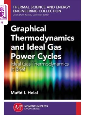 海外直订Graphical Thermodynamics and Ideal Gas Power Cycles: Ideal Gas Thermodynamics in 图形热力学和理想气体动力循