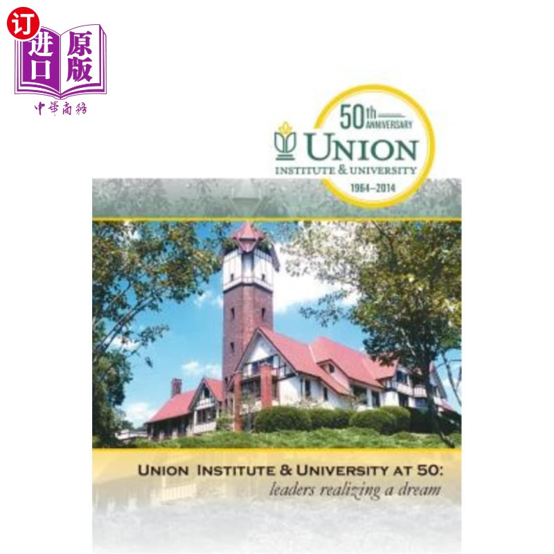 海外直订Union Institute & University at 50: Leaders Realizing a Dream 50岁的联合学院和大学:实现梦想的领导者