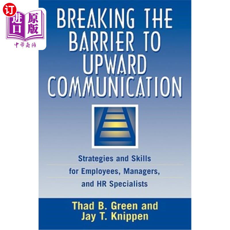 海外直订Breaking the Barrier to Upward Communication: Strategies and Skills for Employee 打破向上沟通的障碍:员工、