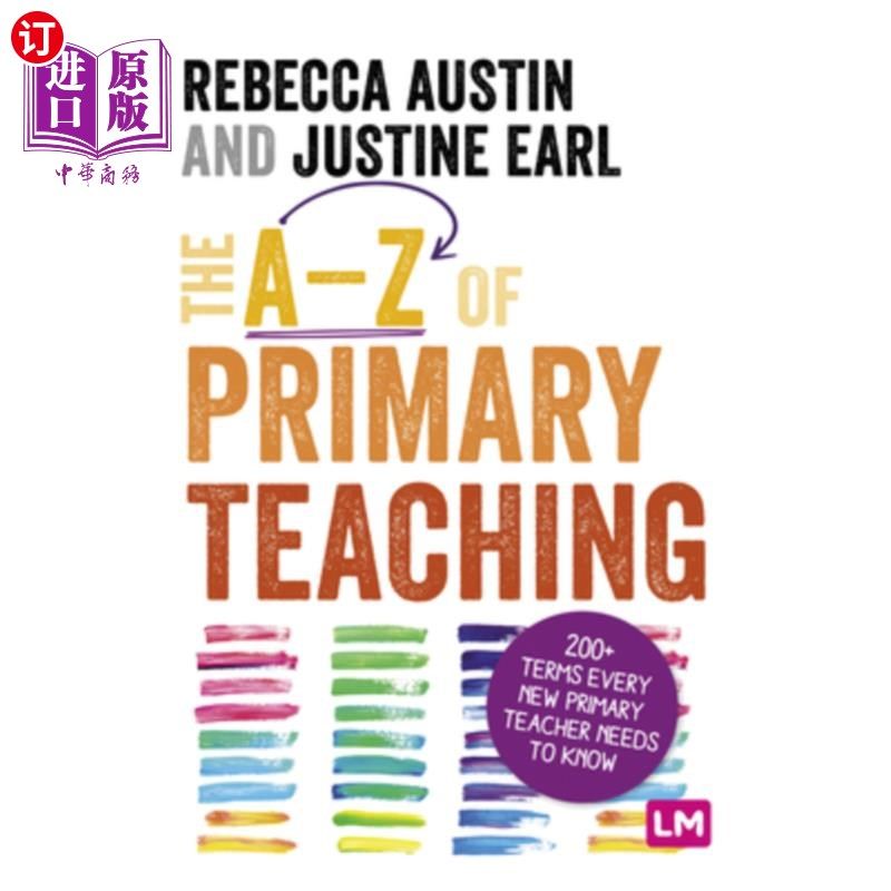 海外直订The A-Z of Primary Teaching: 200+ Terms Every New Primary Teacher Needs to Know 小学教学的A-Z: 2