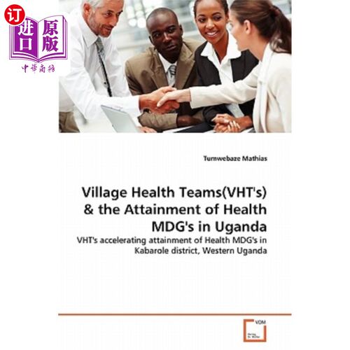 海外直订医药图书Village Health Teams(VHT's) & the Attainment of Health MDG's in Uganda 农村卫生队与乌干达实现卫生千