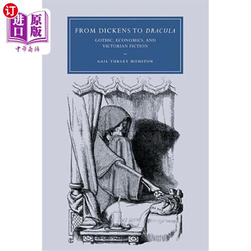 海外直订From Dickens to Dracula: Gothic, Economics, and Victorian Fiction 从狄更斯到德古拉：哥特式、经济学和维多利亚小说