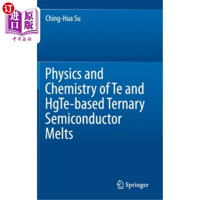 海外直订Physics and Chemistry of Te and Hgte-Based Ternary Semiconductor Melts 碲和汞基三元半导体熔体的物理和化学