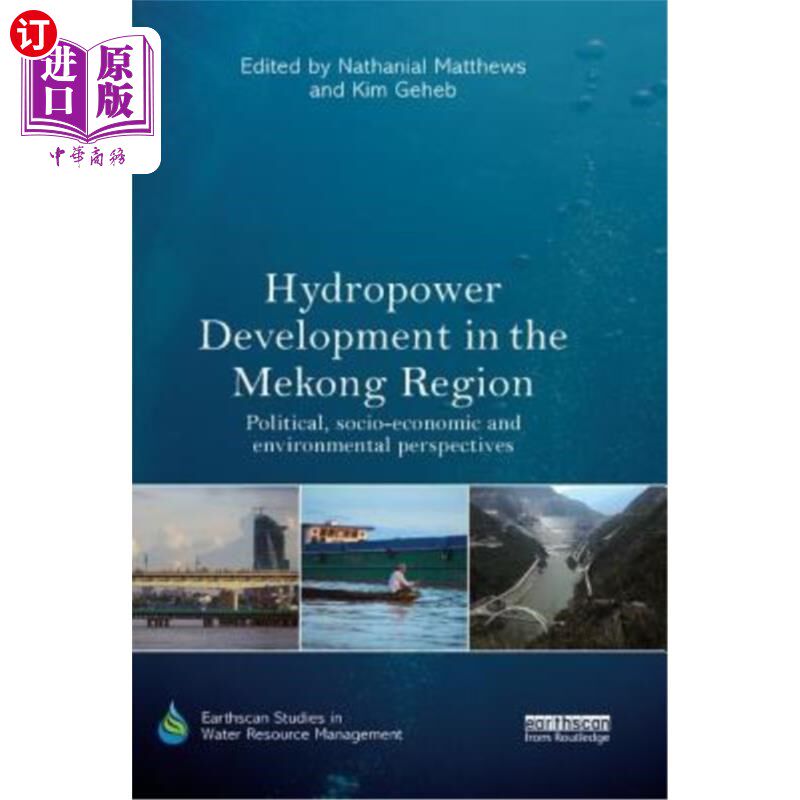 海外直订Hydropower Development in the Mekong Region: Political, Socio-Economic and Envir 湄公河地区的水电开发:政治