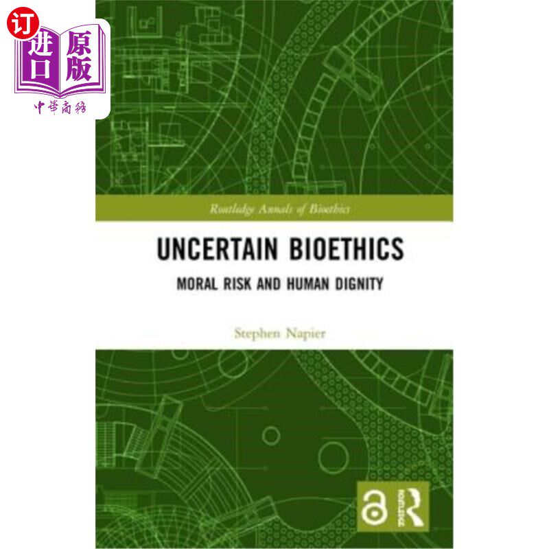 海外直订医药图书Uncertain Bioethics: Moral Risk and Human Dignity 不确定的生物伦理学:道德风险与人类尊严