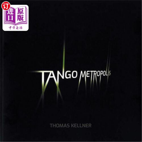 海外直订Tango Metropolis: Rolf Sachsse about the Contact Sheets of Thomas Kellner 《探戈大都会:罗尔夫·萨克森》关于