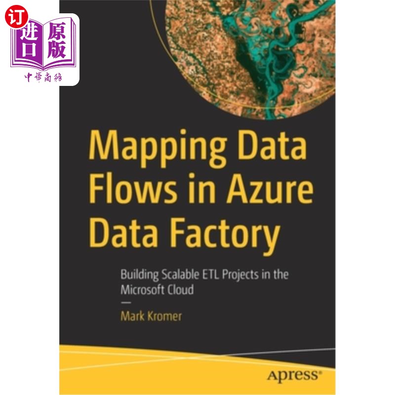海外直订Mapping Data Flows in Azure Data Factory: Building Scalable Etl Projects in the  在Azure数据工厂中映射数据