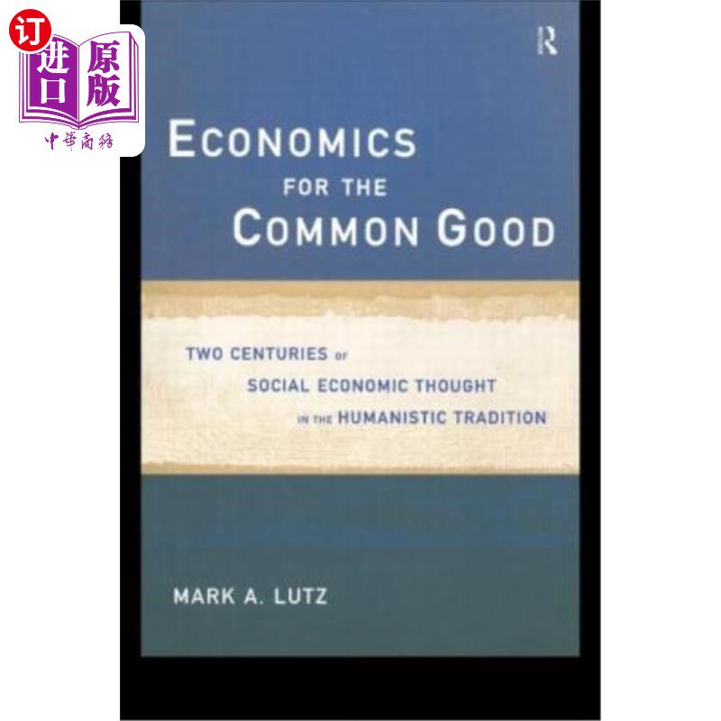 海外直订Economics for the Common Good: Two Centuries of Economic Thought in the Humanist 共同利益经济学:人文传统中