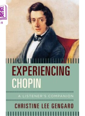 海外直订Experiencing Chopin: A Listener's Companion 体验肖邦:听众的伙伴
